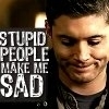 Dont' make Dean or me sad!